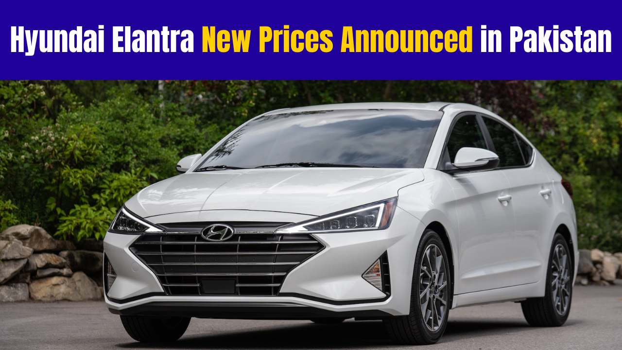 Hyundai Elantra New Prices Announced in Pakistan